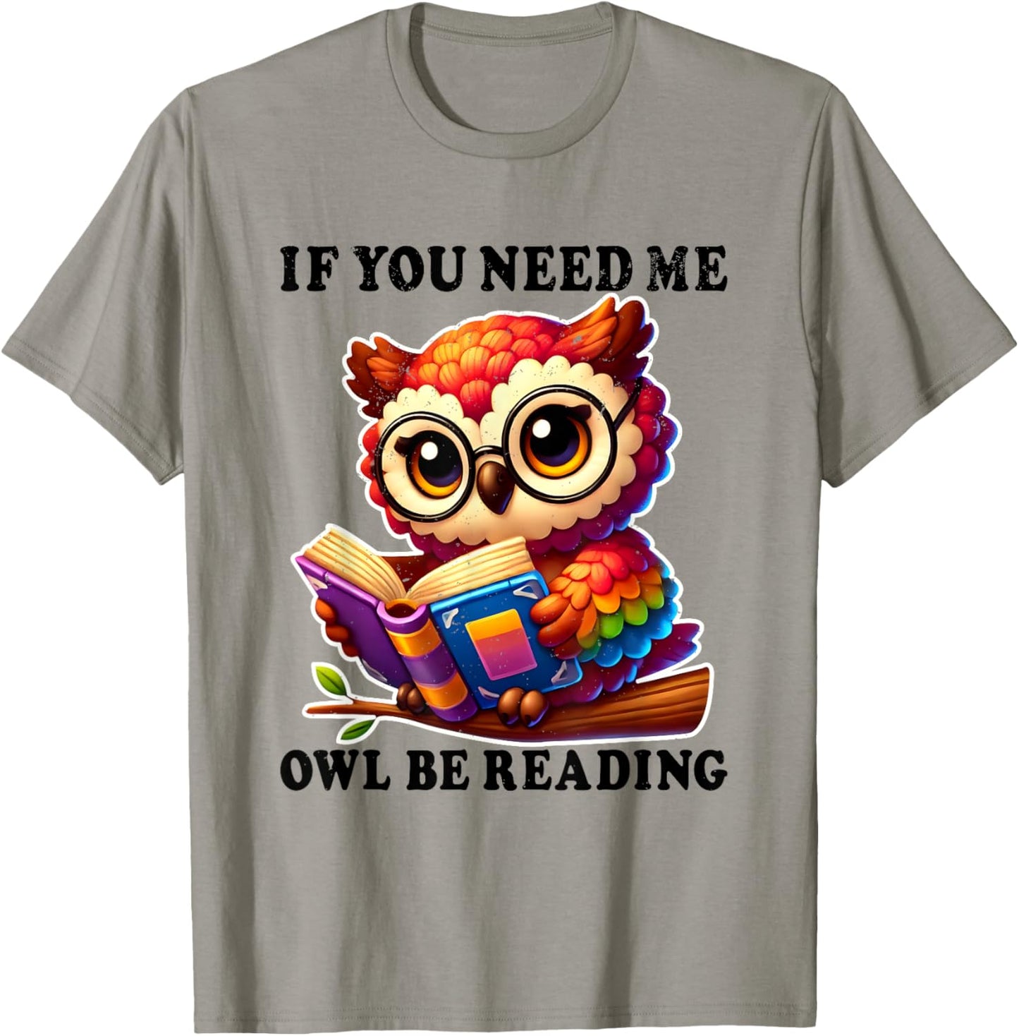 If You Need Me Owl Be Reading cute Owl T-Shirt - T-Shirt | Sand