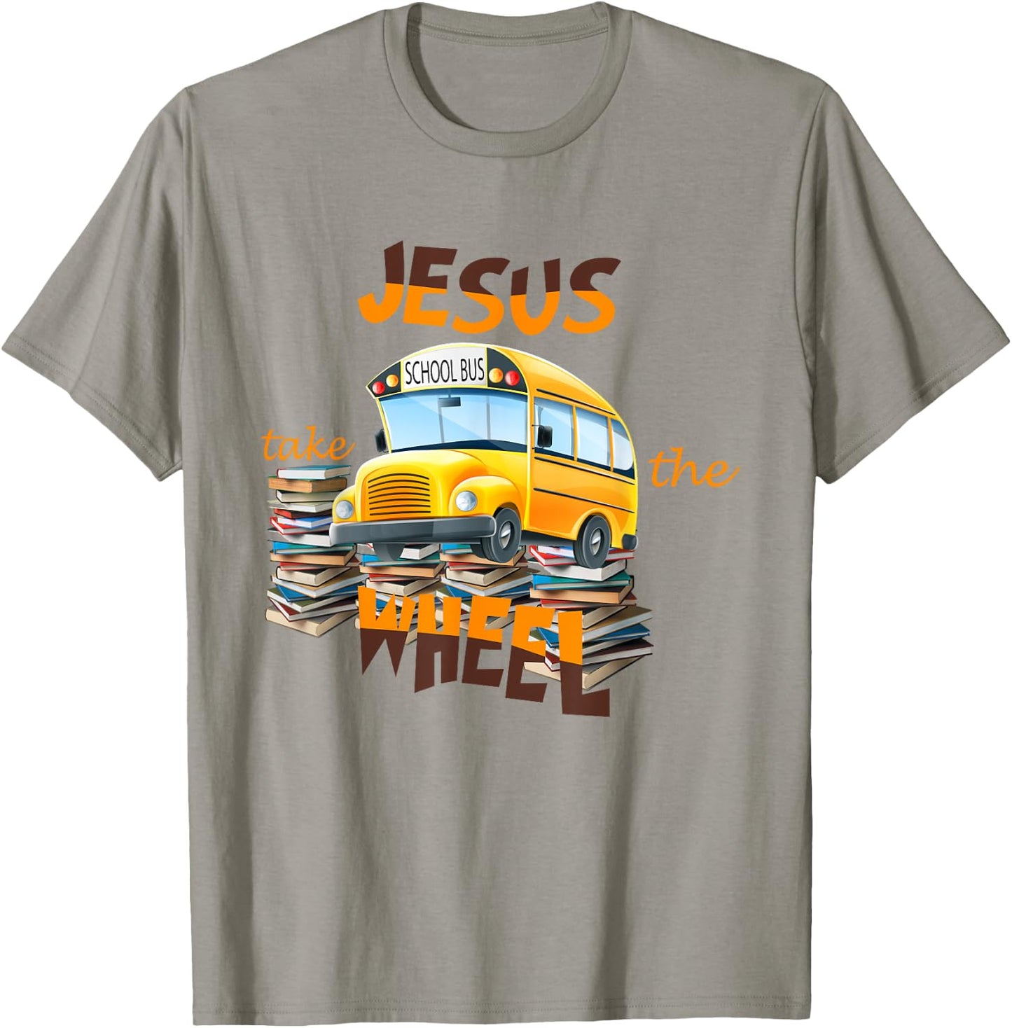 Jesus Take The Wheel Bus Driver Back To School Student T-Shirt - T-Shirt | Sand
