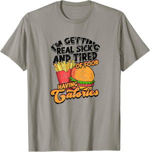 I'm getting real sick and tired of food having calories T-Shirt - T-Shirt | Sand