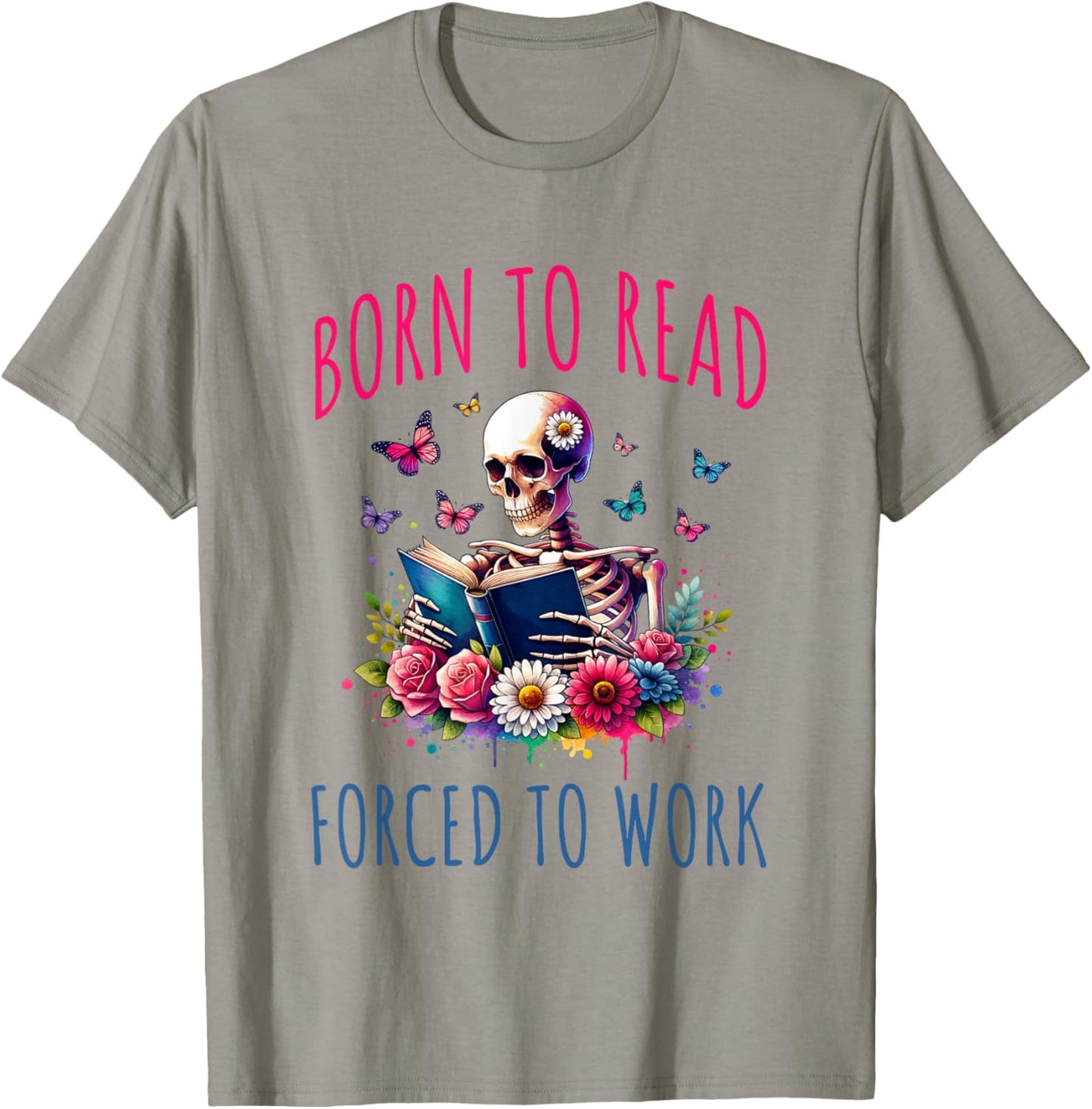 Born To Read Forced To Work Reading Skeleton Bookish Book T-Shirt - T-Shirt | Sand