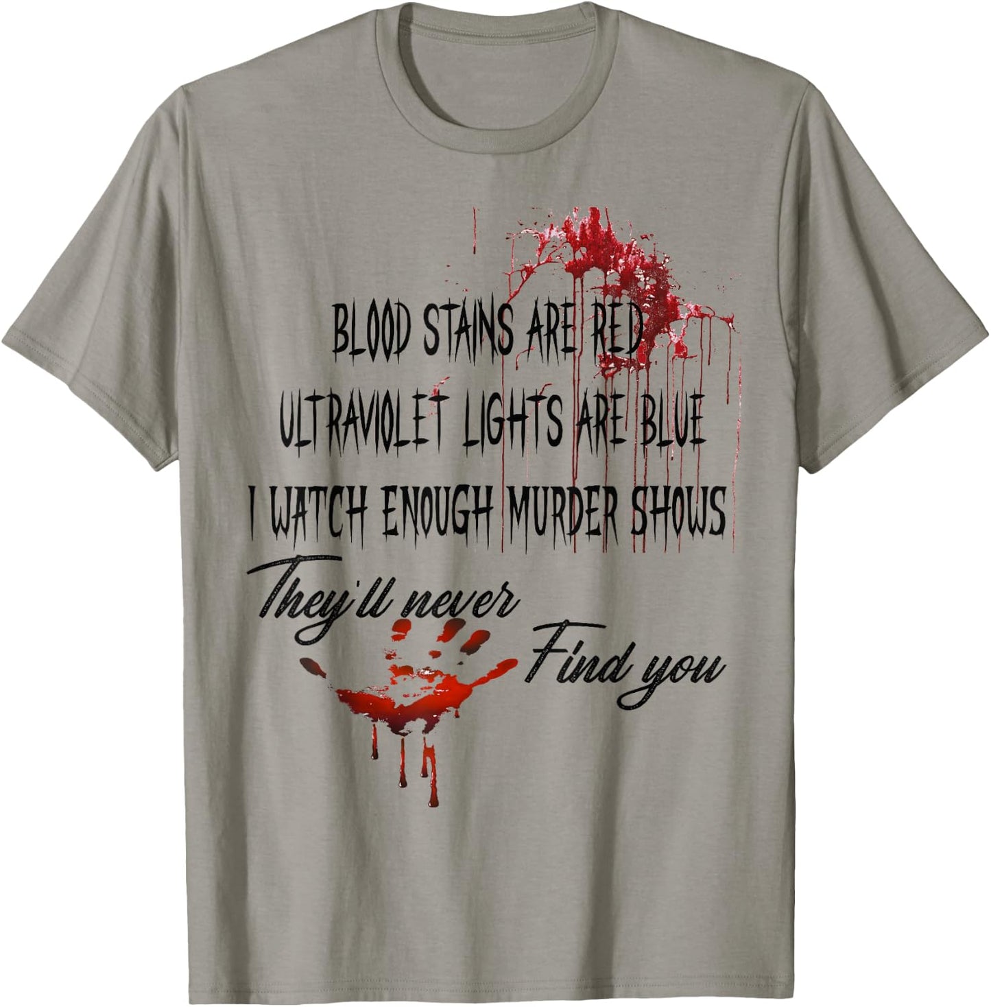 Blood Stains are Red Ultraviolet Lights are Blue Halloween T-Shirt - T-Shirt | Sand
