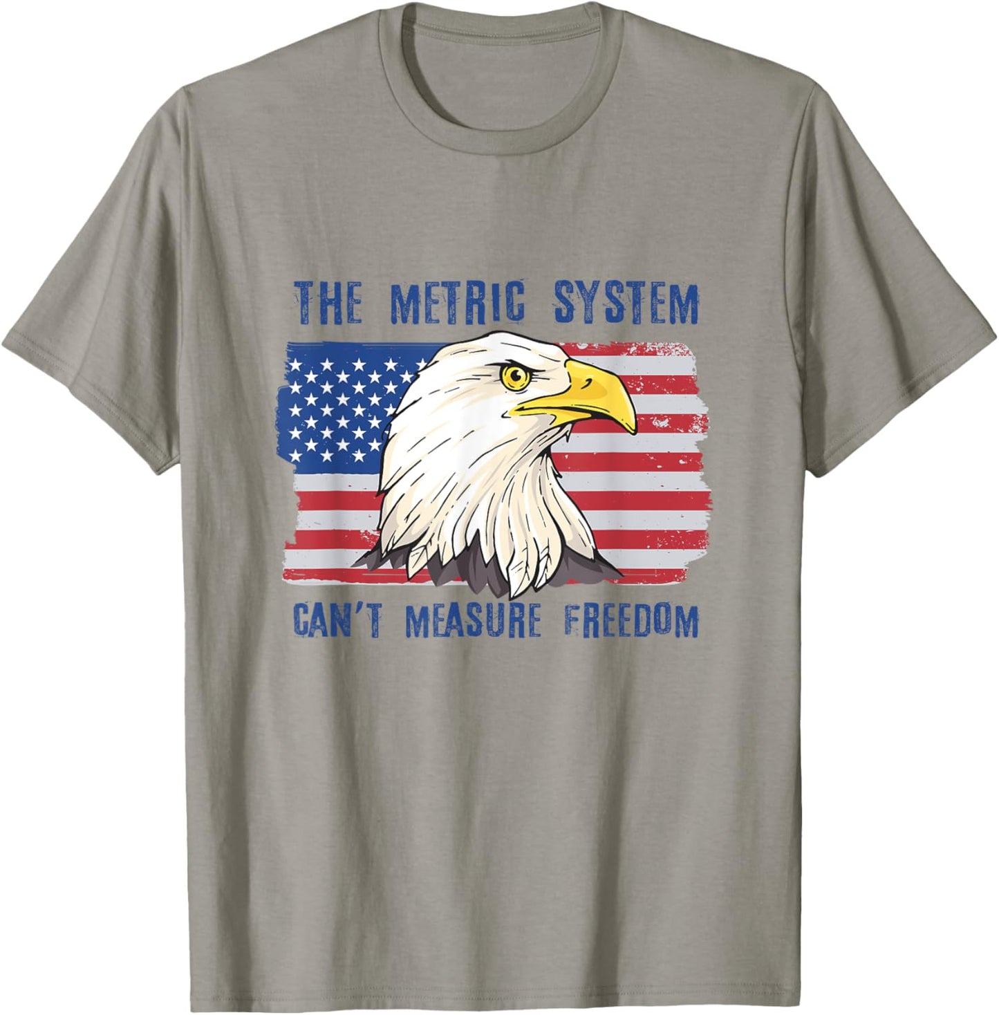 The Metric System Can't Measure Freedom 4th of July T-Shirt - T-Shirt | Sand