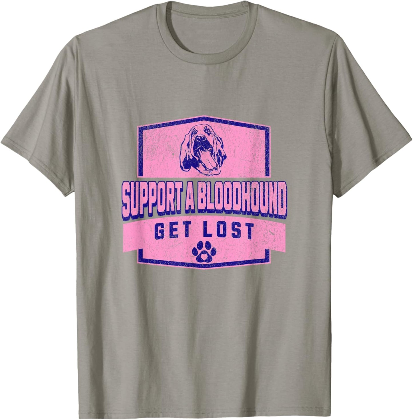 SUPPORT A BLOODHOUND - GET LOST - Funny Hound Dog T-Shirt - T-Shirt | Sand