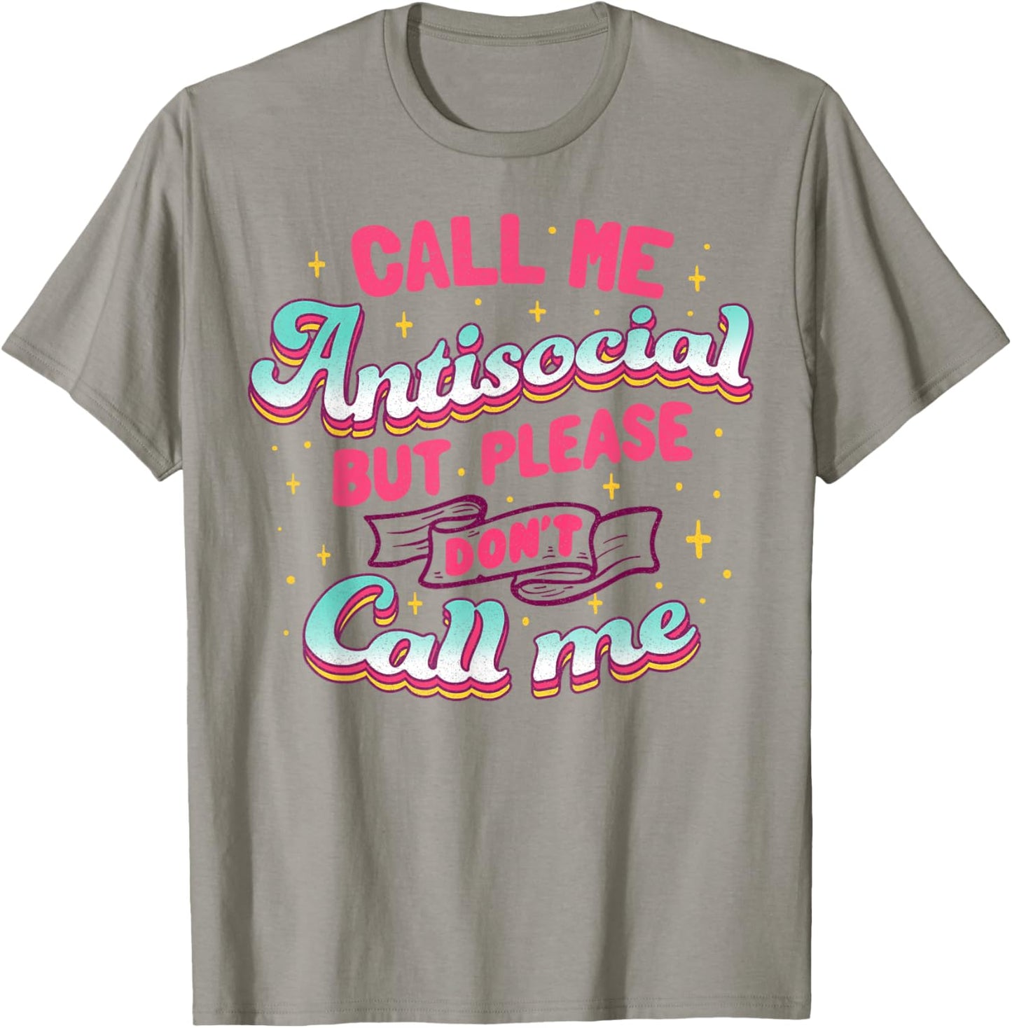 Call Me Antisocial But Please Don't Call Me T-Shirt - T-Shirt | Sand