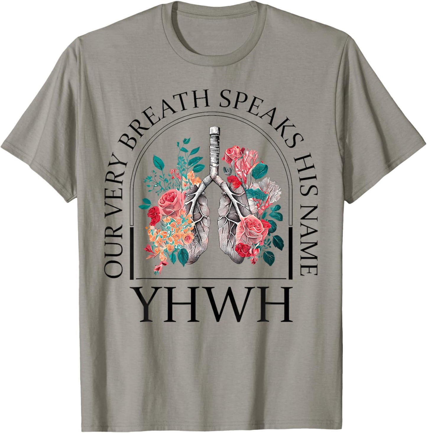 Yahweh Our Very Breath Speaks His Name Floral Lung Flowers T-Shirt - T-Shirt | Sand