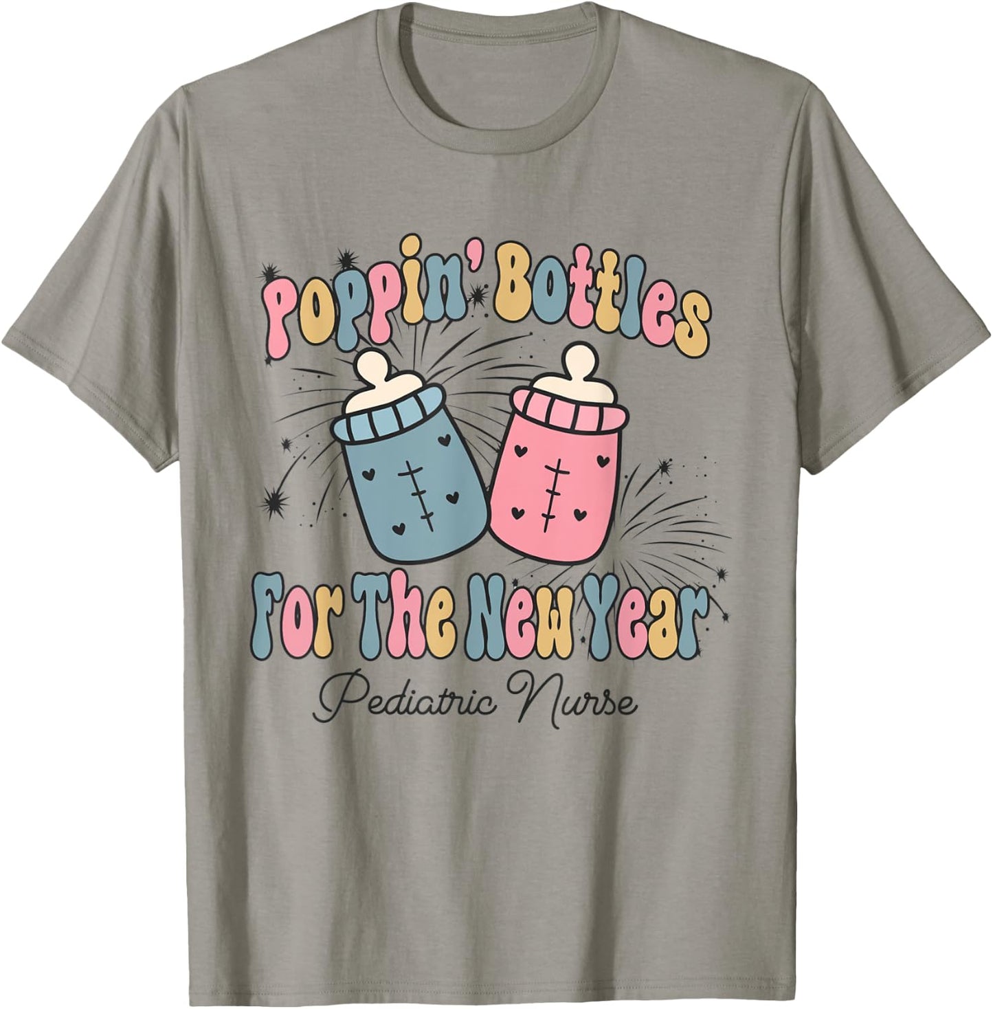 Poppin' Bottles For The New Year Pediatrics Nurse PEDS Nurse T-Shirt - T-Shirt | Sand