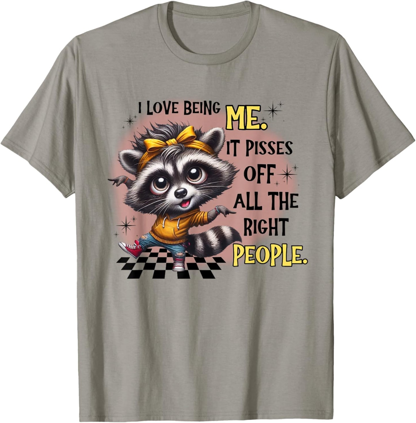 Raccoon I Love Being Me It Pisses Off All The Right People T-Shirt - T-Shirt | Sand
