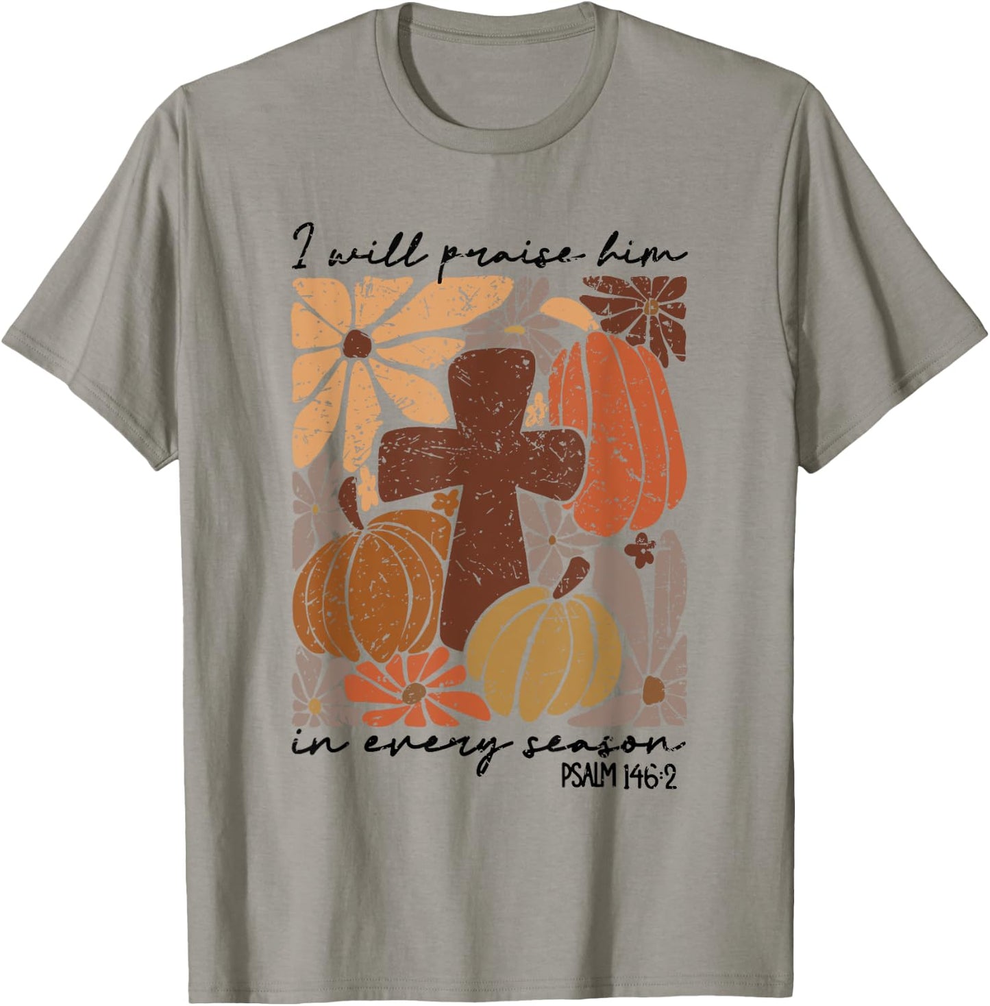Retro I Will Praise Him In Every Season Jesus Thanksgiving T-Shirt - T-Shirt | Sand