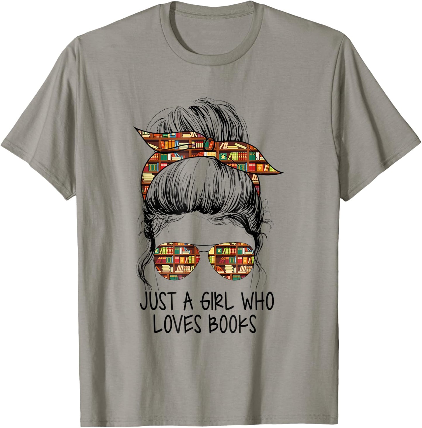 Just A Girl Who Loves Books Funny Messy Bun for Bookworm T-Shirt - T-Shirt | Sand