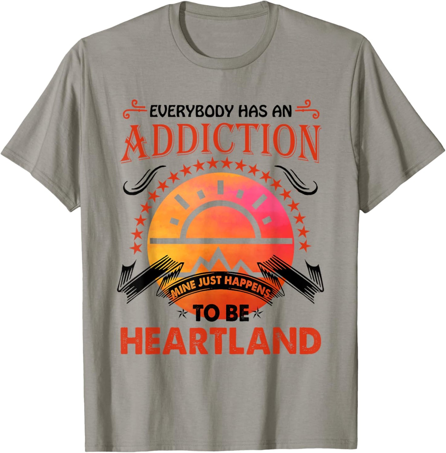 Everybody Has An Addiction Mine Just Heartland T-Shirt - T-Shirt | Sand