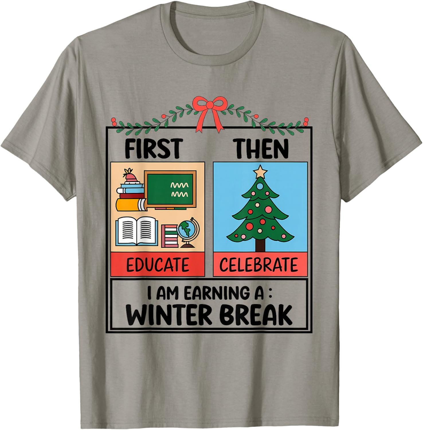 First Educate Then Celebrate Christmas Teacher Winter Break T-Shirt - T-Shirt | Sand