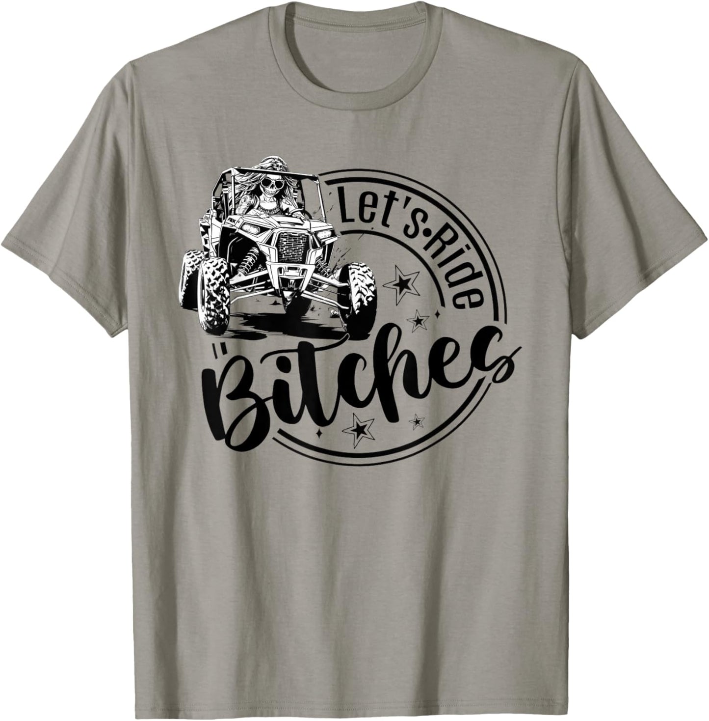 Let's Ride Bitches UTV SXS Four Wheeler UTV Offroad Mudding T-Shirt - T-Shirt | Sand