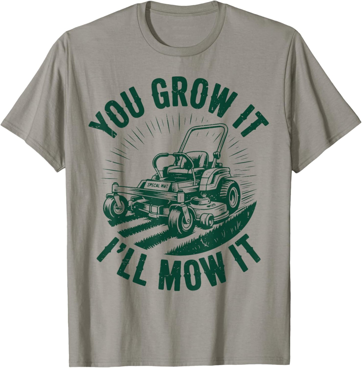 You Grow It I'll Mow It Funny Dad Lawn Mower Zero-Turn T-Shirt - T-Shirt | Sand