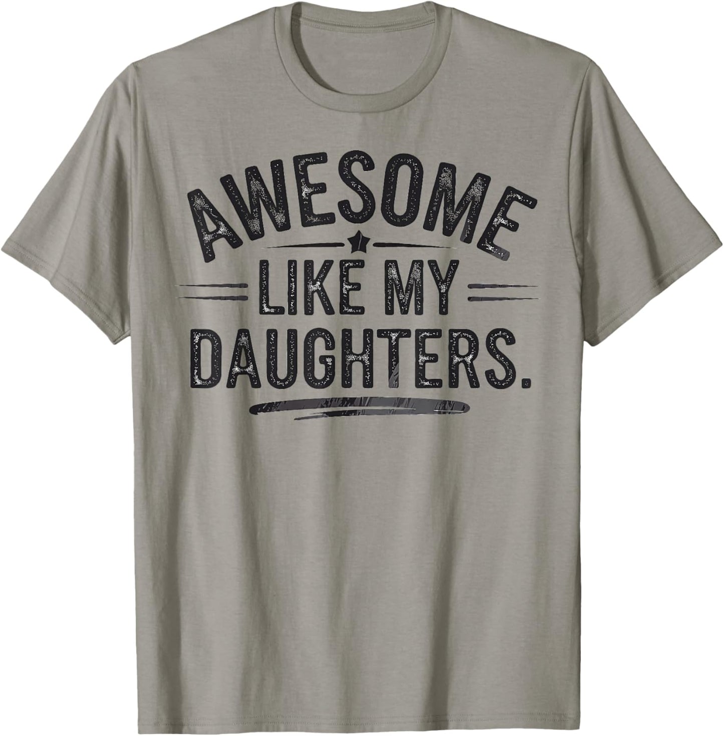 Awesome Like My Daughters Shirt Funny Fathers Day Gift Dad T-Shirt - T-Shirt | Sand