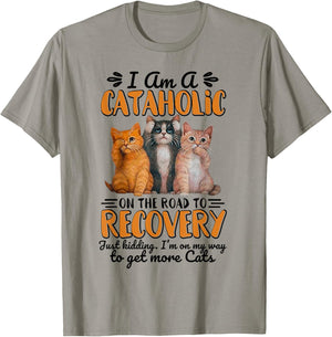 I Am A Cataholic On The Road To Recovery Just Kidding T-Shirt - T-Shirt | Sand