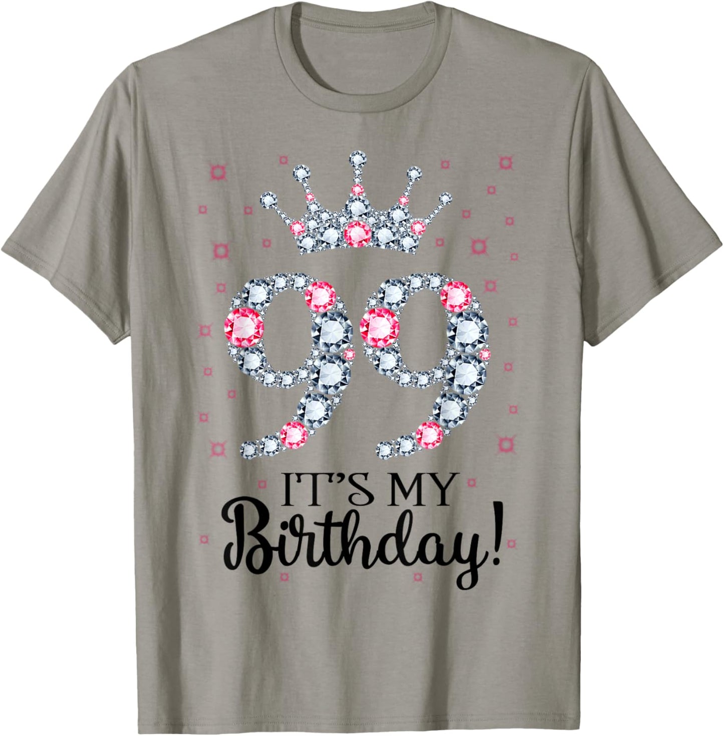 99 It's My Birthday Pink Crown 99th Birthday Gifts T-Shirt - T-Shirt | Sand