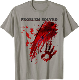 Problem Solved Bloody Shirt Blood Stained Hand Splatter T-Shirt - T-Shirt | Sand