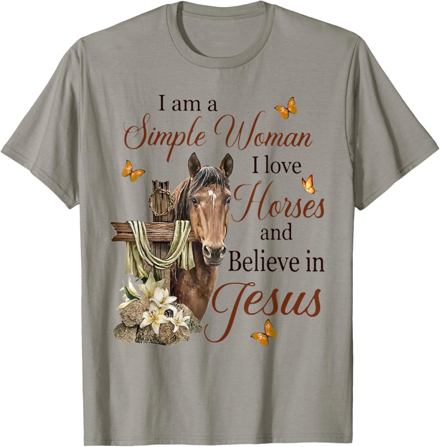 I Am A Simple Woman I Love Horses And Believe In Jesus T-Shirt - T-Shirt | Sand