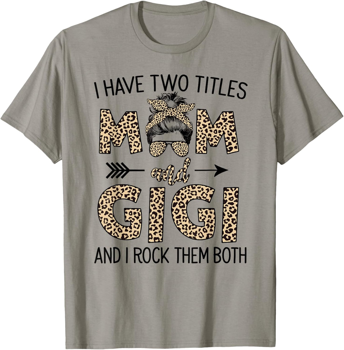 Mom Messy Hair Bun Leopard I Have Two Titles Mom And Gigi T-Shirt - T-Shirt | Sand