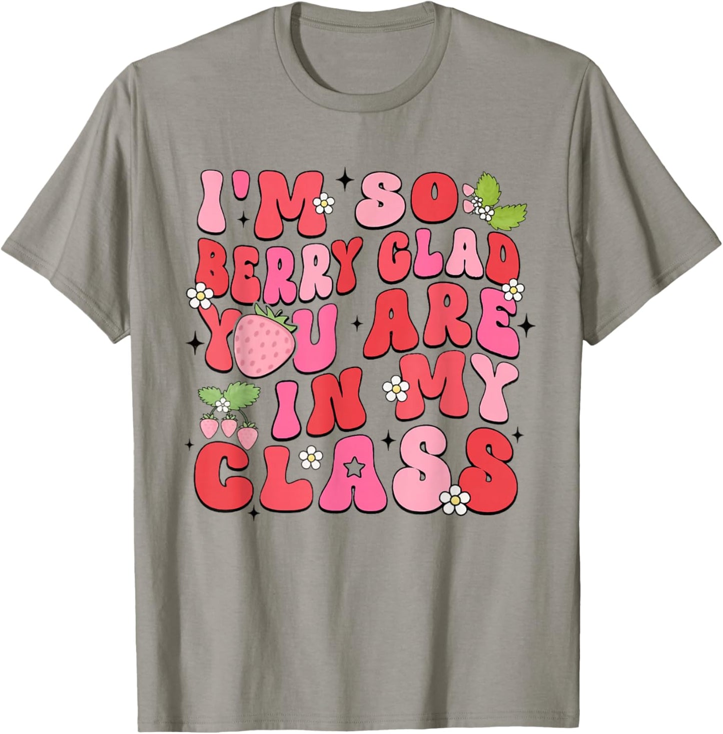 I'm So Berry Glad You Are Strawberry Elementary Teacher T-Shirt - T-Shirt | Sand