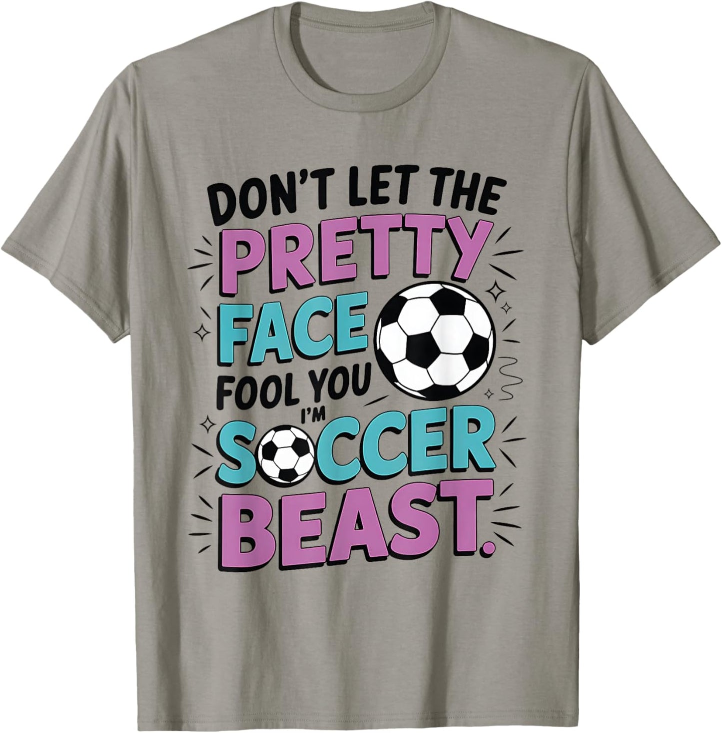 Don't Let The Pretty Face Fool You Women Girls Soccer T-Shirt - T-Shirt | Sand