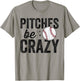 Funny Baseball Pitches Be Crazy Adult Mom Mom T-Shirt - T-Shirt | Sand