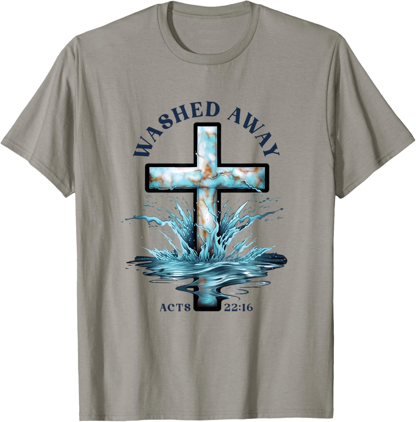 Baptism Washed Away Acts 22 Quote / Baptized Water Cross T-Shirt - T-Shirt | Sand