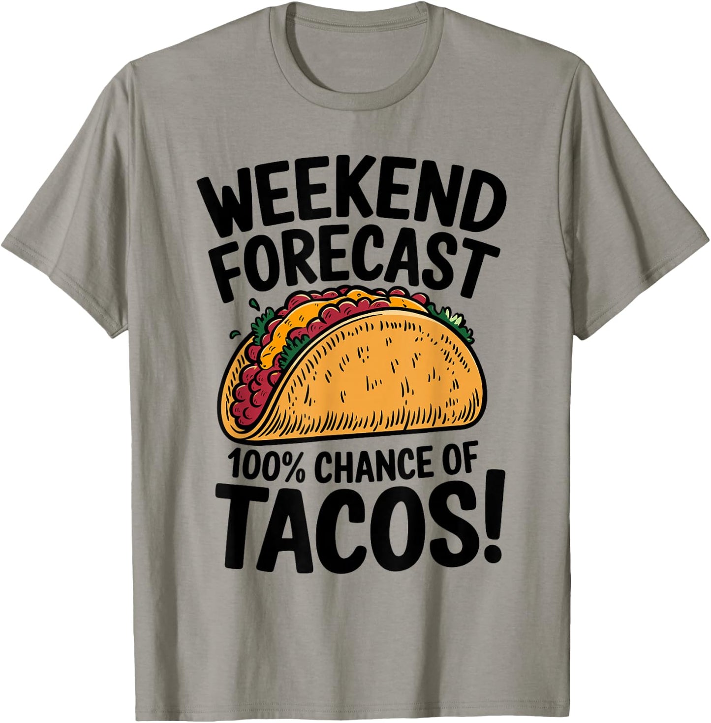 Weekend Forecast 100% Chance Of Tacos Funny Taco T-Shirt - T-Shirt | Sand
