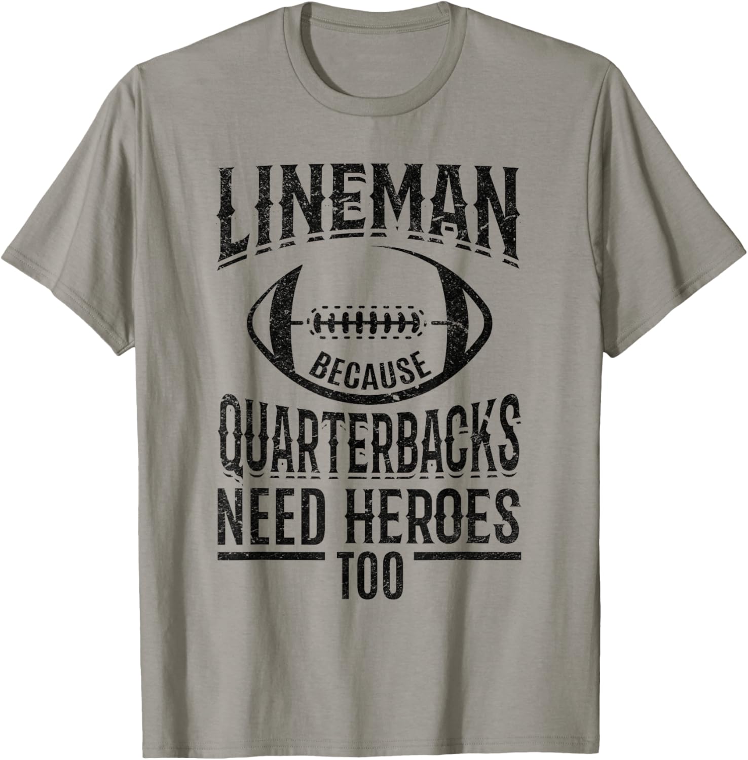 Lineman because Quarterbacks need heroes too T-Shirt - T-Shirt | Sand