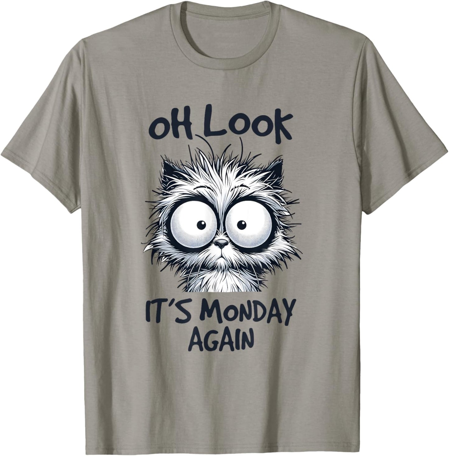 Look It's Monday Again, Funny Cat Gifts, Men Woman Kids T-Shirt - T-Shirt | Sand