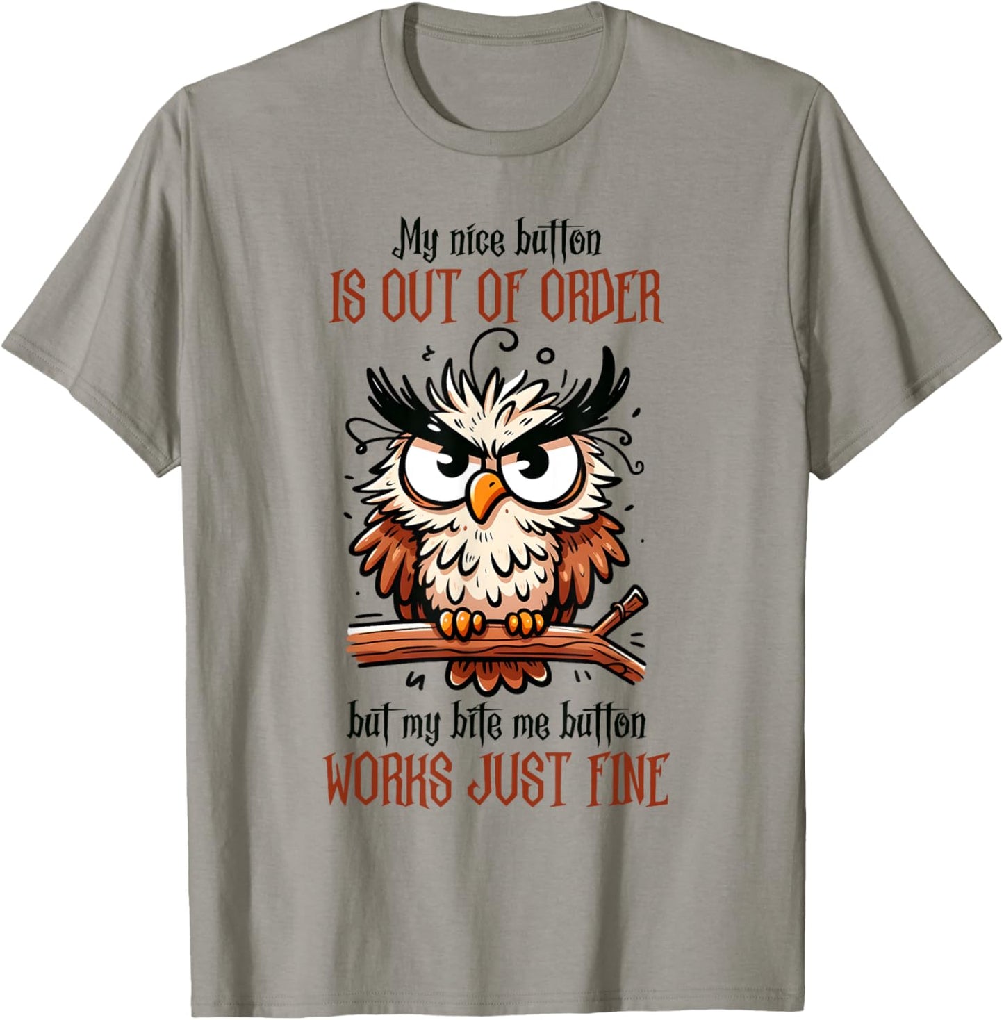 My Nice Button Is Not Working, But Bite Me Works Fine T-Shirt - T-Shirt | Sand