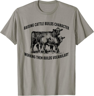 Raising Cattle Builds Character T-Shirt - T-Shirt | Sand