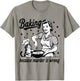 Baking Because Murder Is Wrong Baker Funny Pastry Baking Cat T-Shirt - T-Shirt | Sand