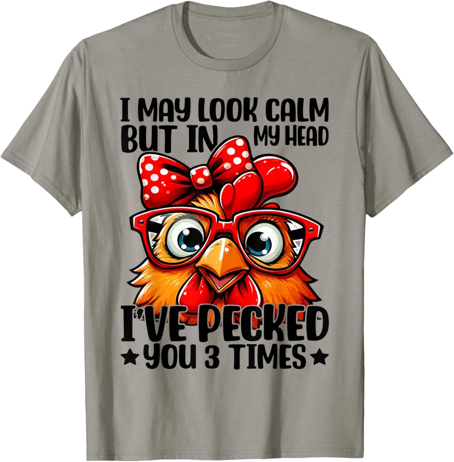 I May Look Calm But In My Head Ive Pecked You 3 Times T-Shirt - T-Shirt | Sand