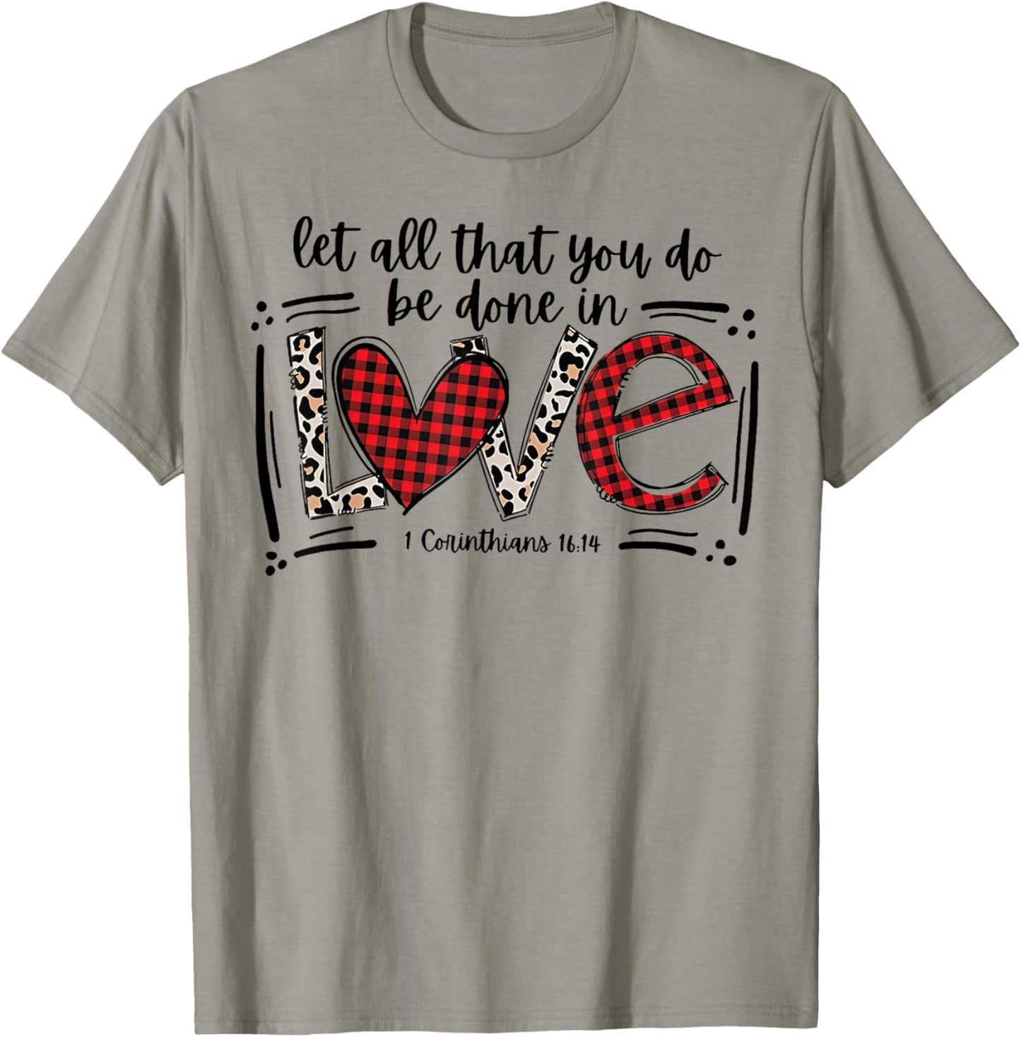Let All That You Do Be Done In Love 1 Corinthians 16 14 T-Shirt - T-Shirt | Sand