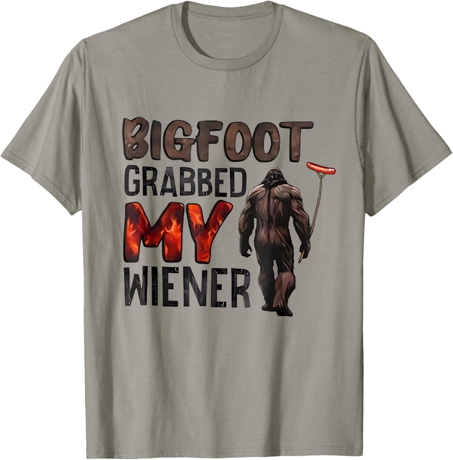 Bigfoot Grabbed My Wiener T-Shirt - T-Shirt | Sand
