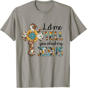 Let Me Tell You About My Jesus Christian Bible God T-Shirt - T-Shirt | Sand