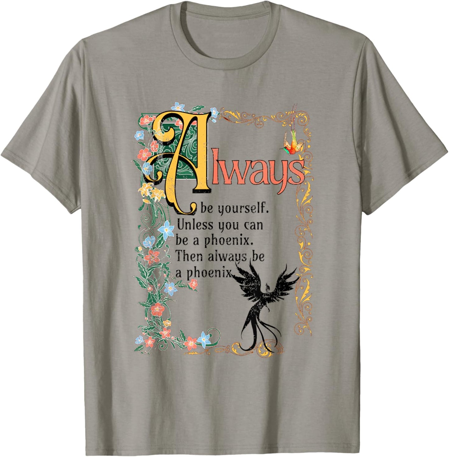 Always Be Yourself Unless You Can Be A Phoenix T-Shirt - T-Shirt | Sand