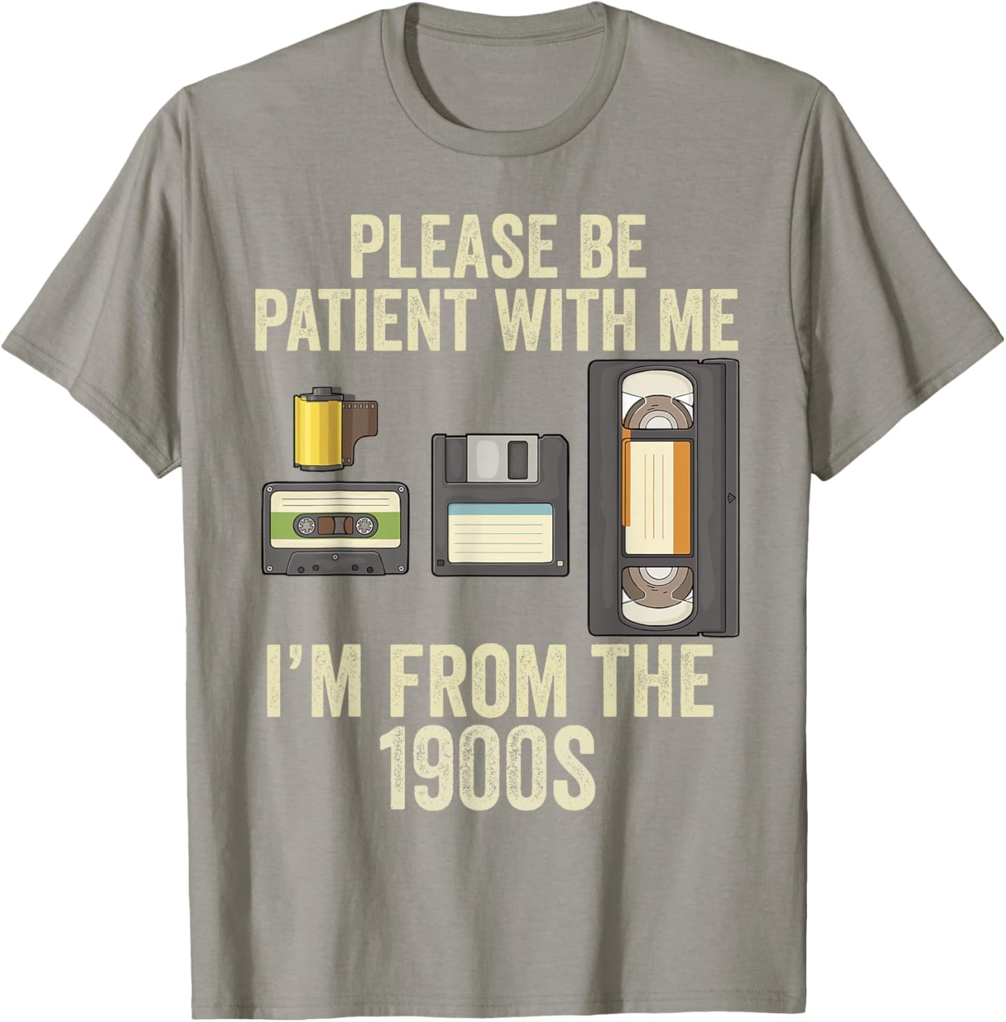 Be Patient With Me I'm From The 1900s T-Shirt - T-Shirt | Sand