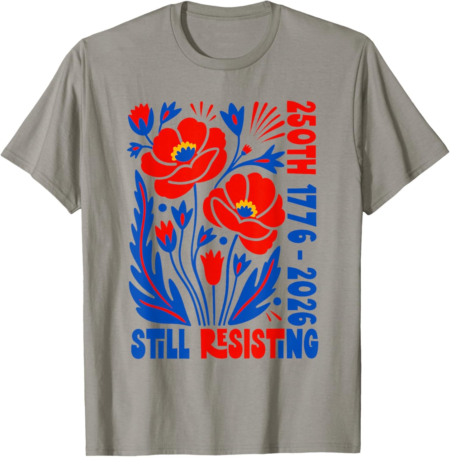Still Resisting 250th 1776 2026 Floral USA 250 Years T-Shirt - T-Shirt | Sand