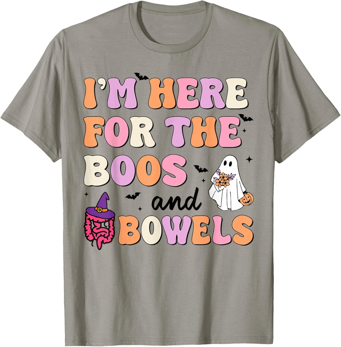 I'm Here For The Boos And Bowels Halloween Gastro GI Nurse T-Shirt - T-Shirt | Sand