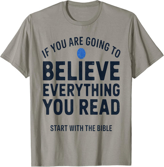 Start with the Bible If You Believe Everything You Read T-Shirt - T-Shirt | Sand