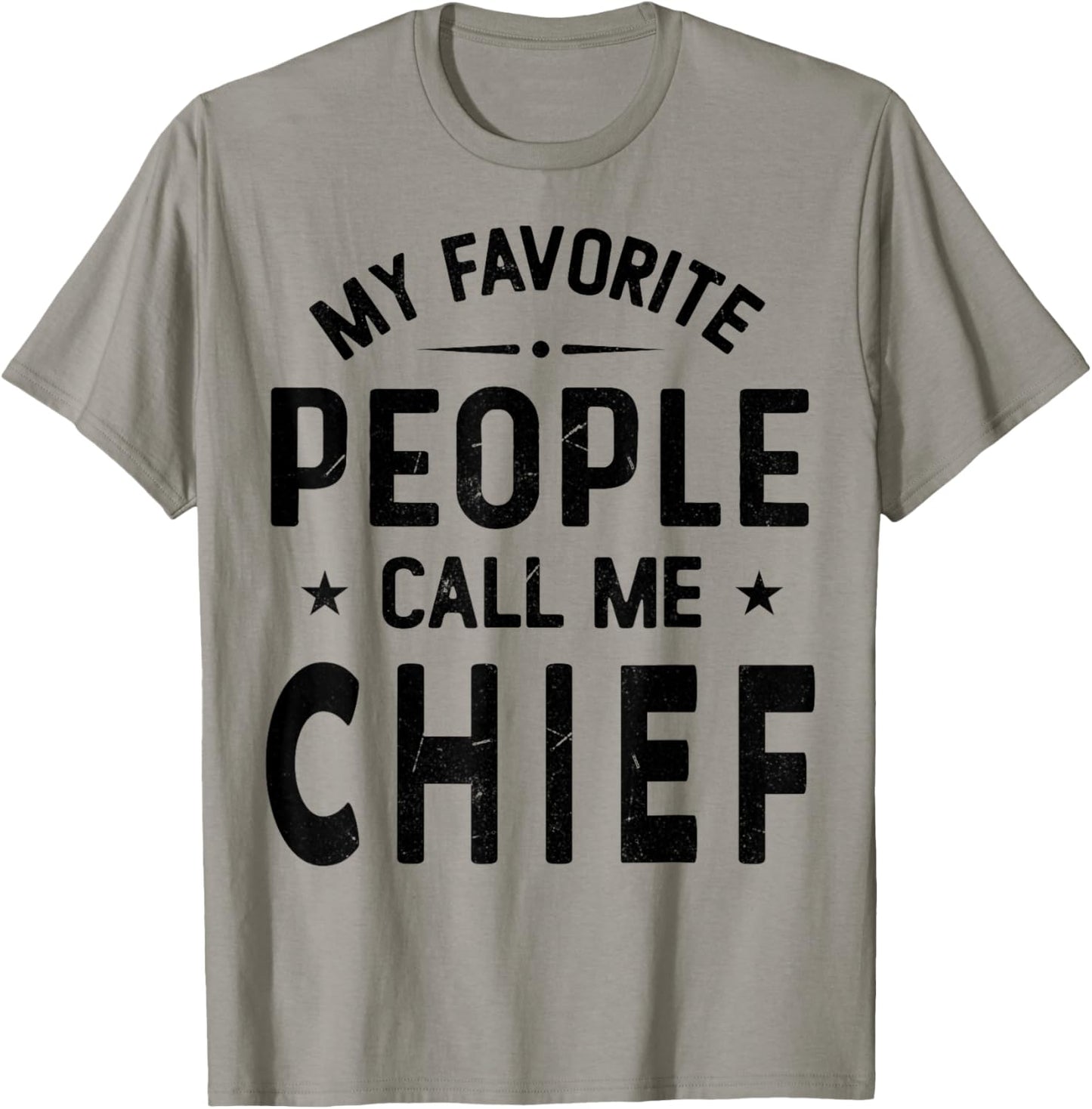 My Favorite People Call Me CHIEF, Funny CHIEF Fathers Day T-Shirt - T-Shirt | Sand