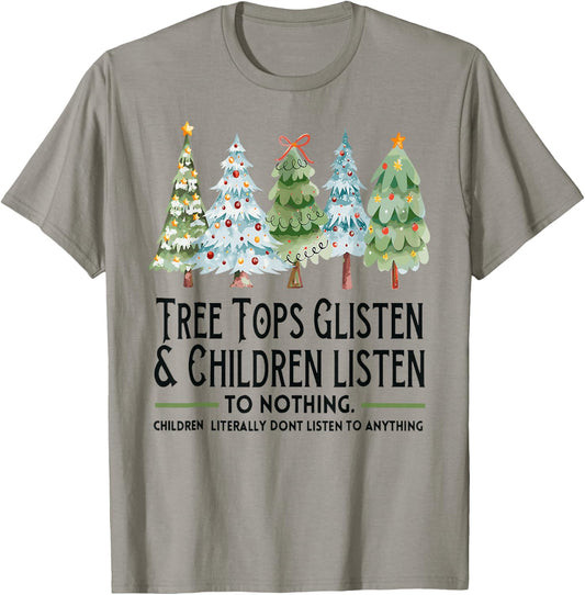 Tree Tops Glisten And Children Listen To Nothing Xmas T-Shirt - T-Shirt | Sand
