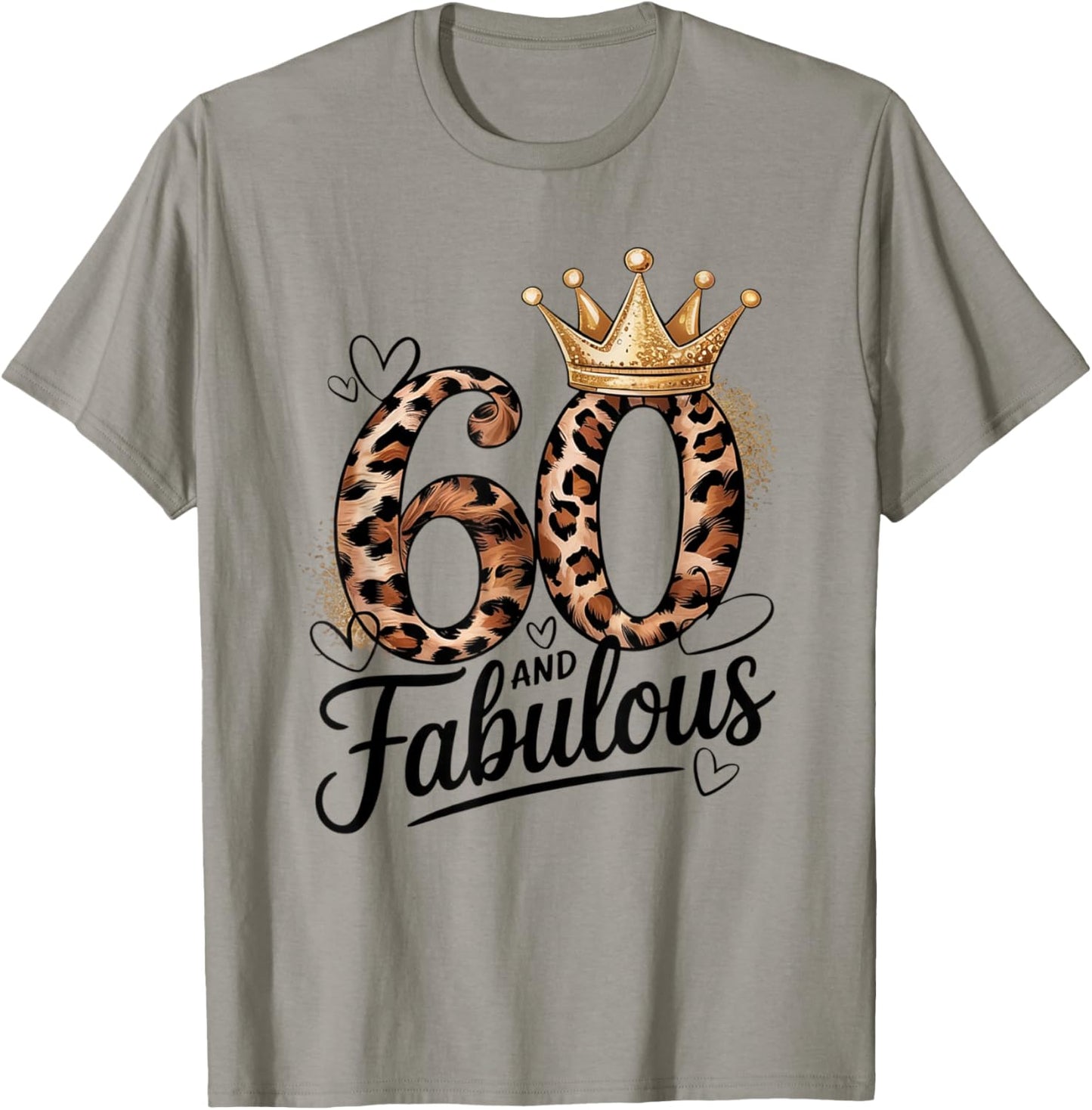60 and Fabulous Leopard Art 60 Years Birthday Celebration T-Shirt - T-Shirt | Sand