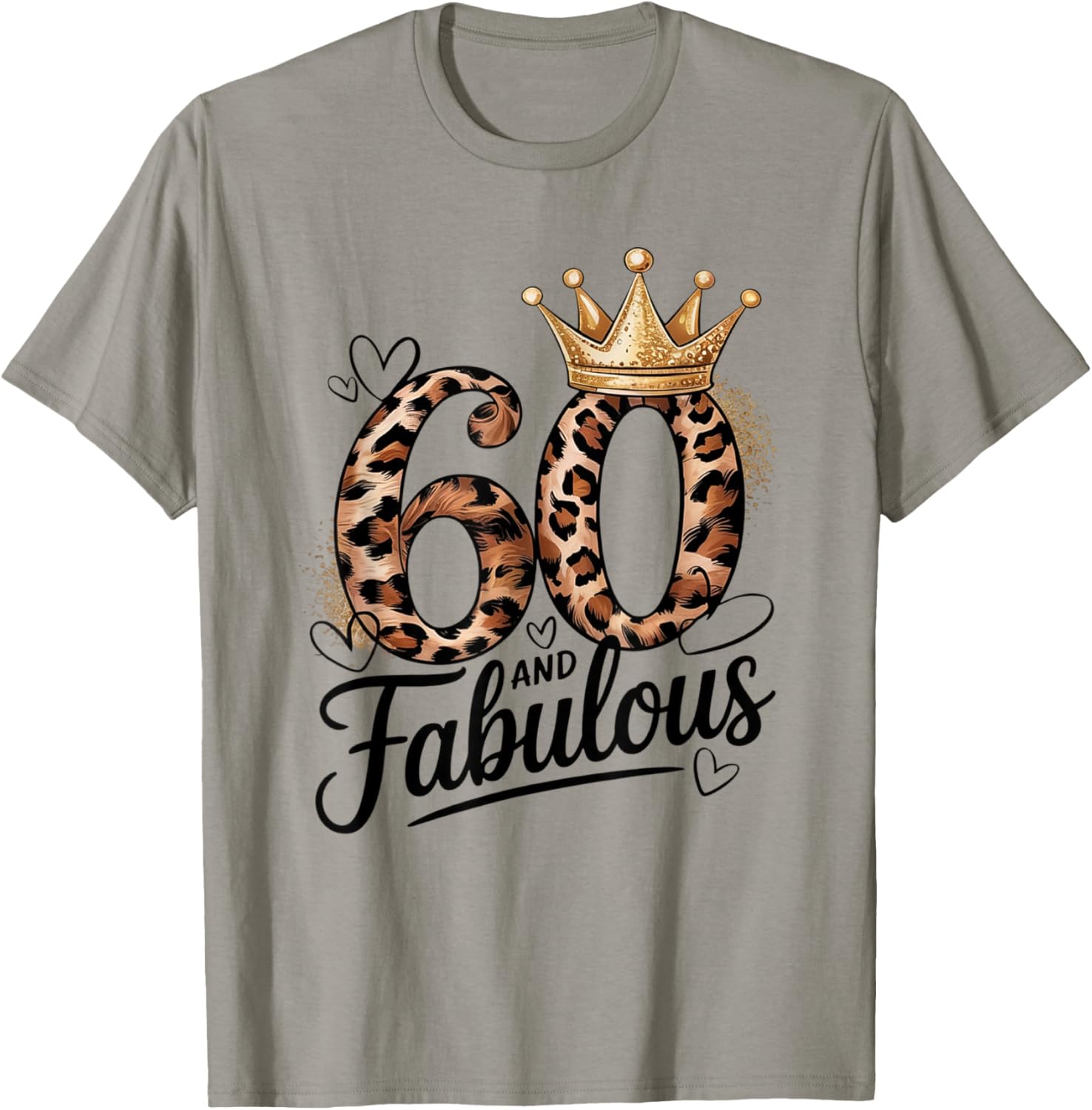 60 and Fabulous Leopard Art 60 Years Birthday Celebration T-Shirt - T-Shirt | Sand