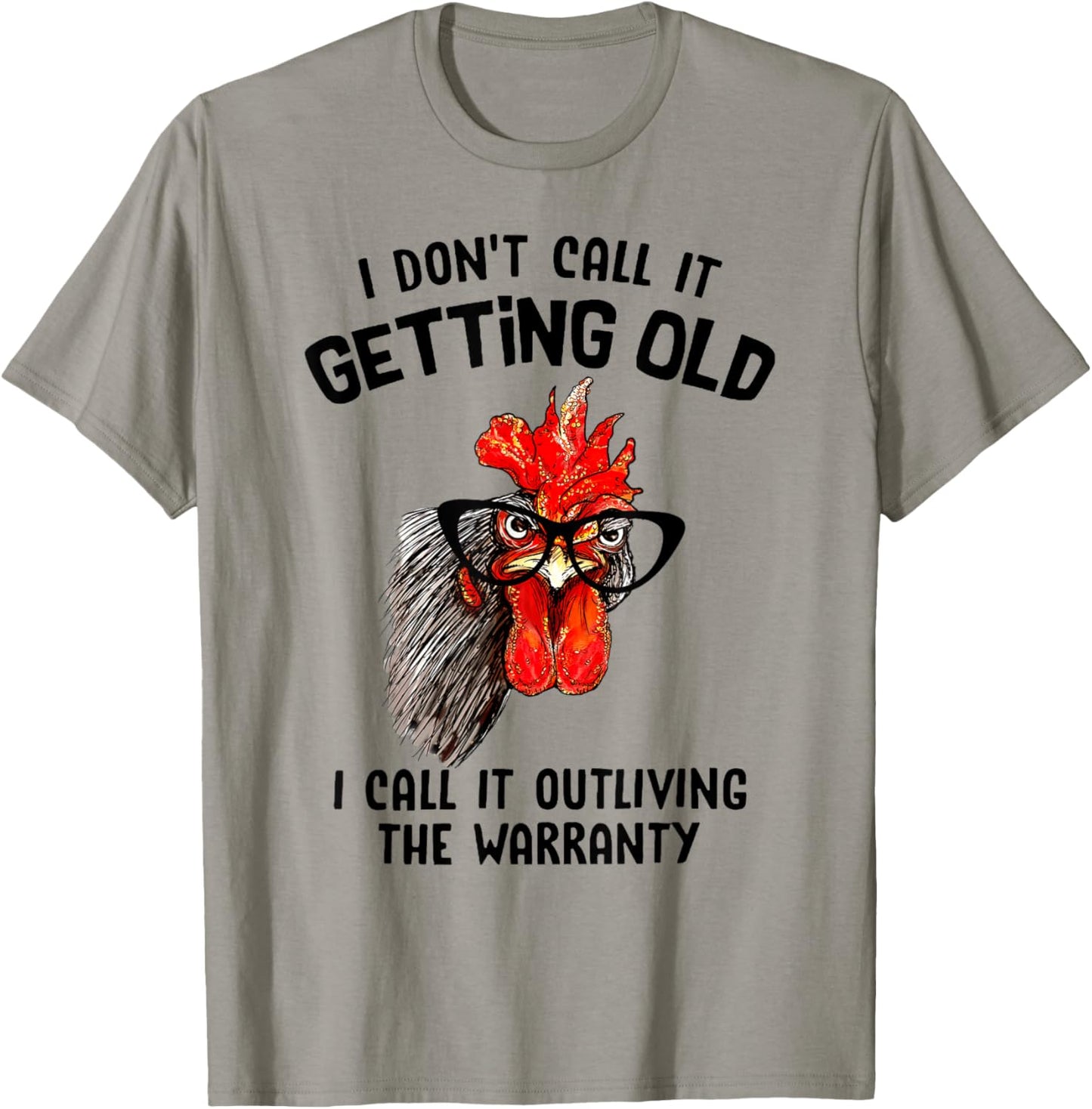 Chicken I Don't Call It Getting Old I Call It Outliving T-Shirt - T-Shirt | Sand