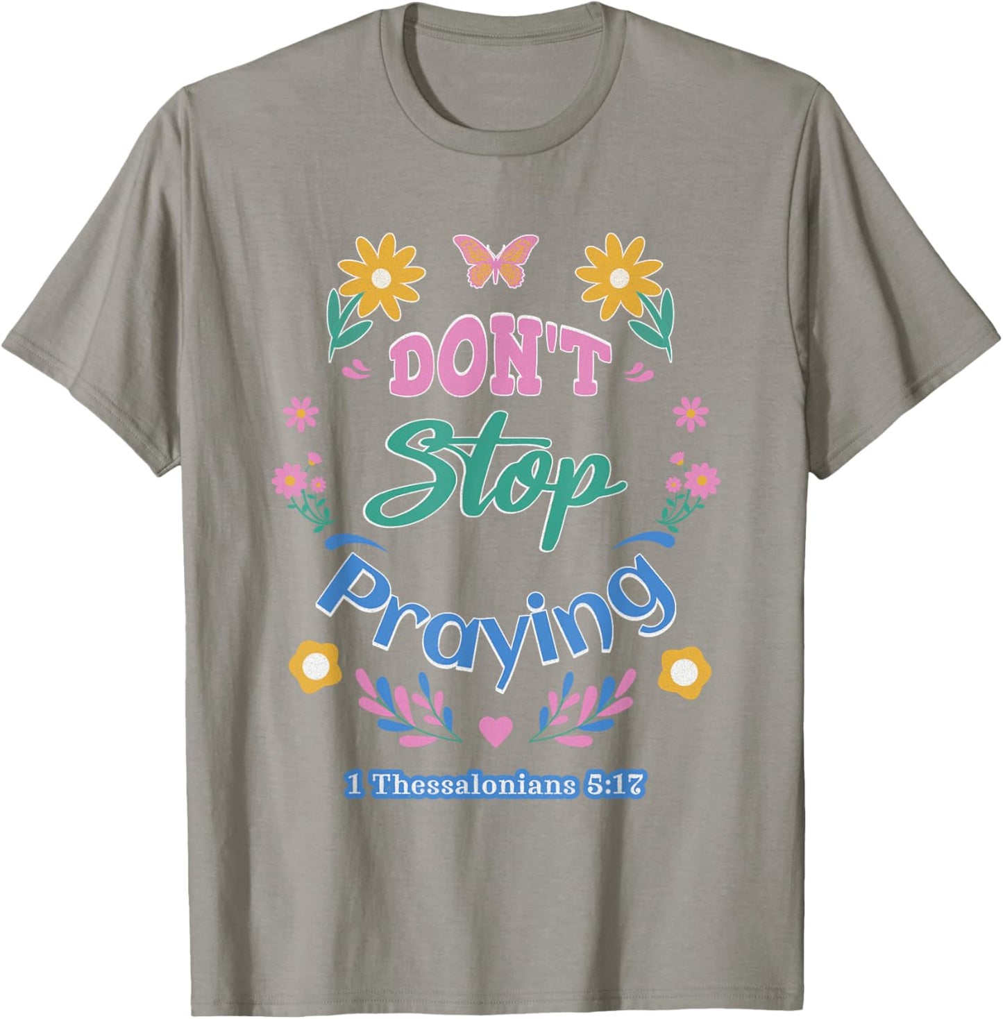 Don't Stop Praying 1 Thessalonians 5:17 (pastel) T-Shirt - T-Shirt | Sand
