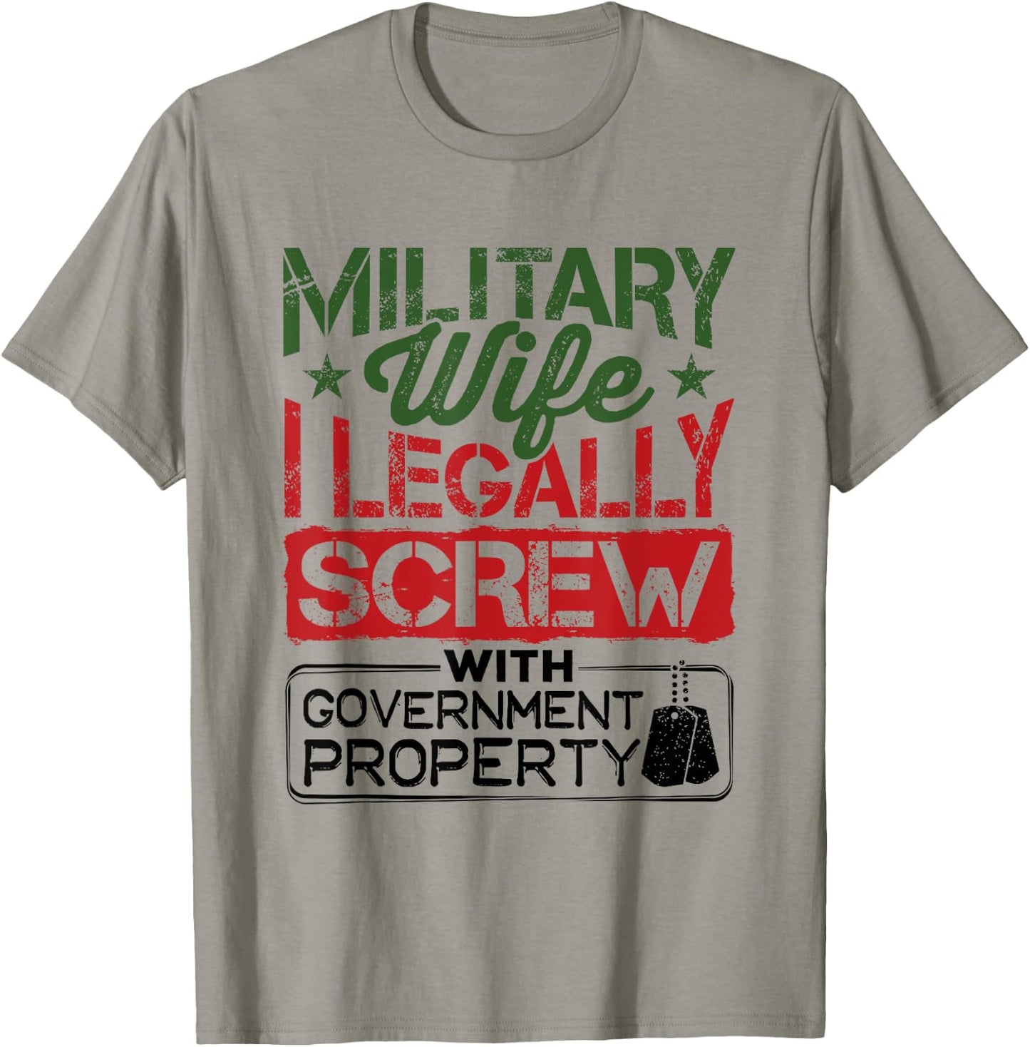 Military Wife I Legally Screw with Government Property T-Shirt - T-Shirt | Sand