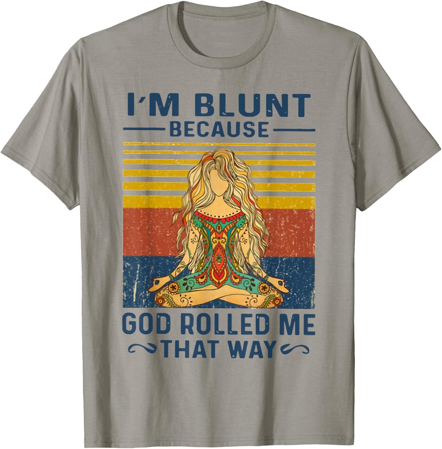 I'm Blunt Because God Rolled Me That Way Yoga T-Shirt - T-Shirt | Sand